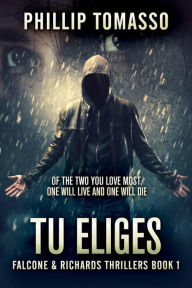 Title: Tu Eliges (Un thriller de Falcone y Richards), Author: Phillip Tomasso