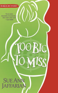 Title: Too Big To Miss (Odelia Grey Mystery, #1), Author: Sue Ann Jaffarian