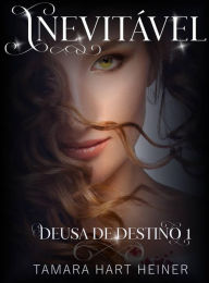 Title: Inevitável (Deusa de Destino 1), Author: Tamara Hart Heiner