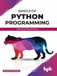 Title: Basics of Python Programming: Embrace the Future of Python (1), Author: Dr. Pratiyush Guleria