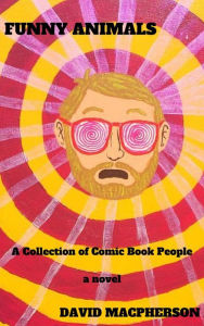 Title: Funny Animals: A Collection of Comic Book People, Author: David Macpherson