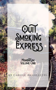 Title: Quit Smoking Express : Momentum, Author: Carole Anzolletti