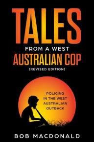 Title: Tales From a West Australian Cop, Author: Bob MacDonald