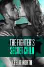 The Fighter's Secret Child (The Burton Brothers Series, #3)