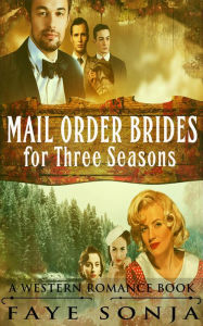 Title: Mail Order Brides for Three Seasons (A Western Romance Book), Author: Faye Sonja