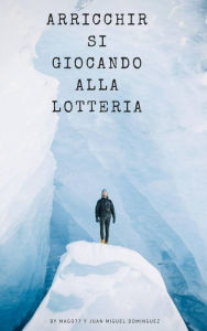 Title: Arricchirsi giocando alla lotteria, Author: Juan Miguel Dominguez