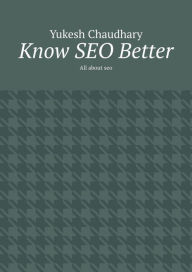 Title: Know SEO Better, Author: Yukesh Chaudhary