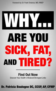 Title: Why Are You Sick, Fat, and Tired, Author: Patricia Boulogne