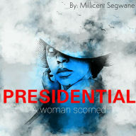 Title: Presidential: a woman scorned, Author: Millicent Segwane