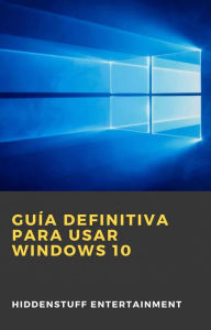 Title: Guía definitiva para usar Windows 10, Author: HiddenStuff Entertainment