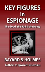Title: Key Figures in Espionage: The Good, the Bad, & the Booty (SPYCRAFT, #2), Author: Piper Bayard