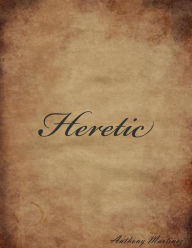 Title: Heretic, Author: Anthony Martinez