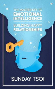 Title: Building Happy Relationships (Master Key to Emotional Intelligence, #1), Author: Sunday Tsoi