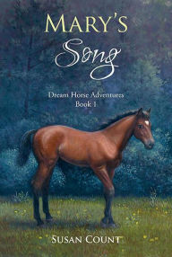 Title: Mary's Song (Dream Horse Adventures, #1), Author: Susan Count