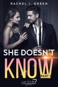 Title: She doesn't know - part I, Author: Rachel J. Green