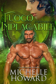 Title: Fuoco Implacabile (Un Roman di Dracol, #2), Author: Michelle Howard