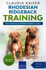 Title: Rhodesian Ridgeback Training - Dog Training for your Rhodesian Ridgeback puppy, Author: Claudia Kaiser