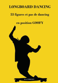 Title: Longboard Dancing - Figures et Pas de Danse - Goofy, Author: kevin tembouret