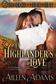Title: A Highlander's Love (Highlands Ever After, #3), Author: Aileen Adams