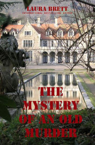 Title: The Mystery Of An Old Murder, Author: Laura Brett