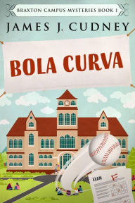 Title: Bola Curva (Mistérios do Campus Braxton, #1), Author: James J. Cudney