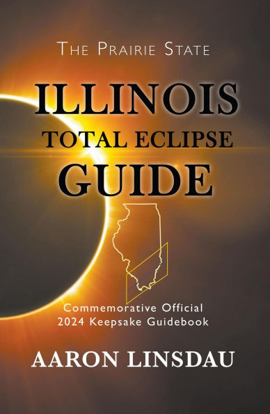 Illinois Total Eclipse Guide (2024 Total Eclipse Guide Series)