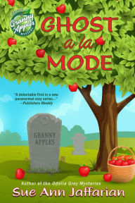 Title: Ghost a la Mode (Ghost of Granny Apples Mystery Series, #1), Author: Sue Ann Jaffarian