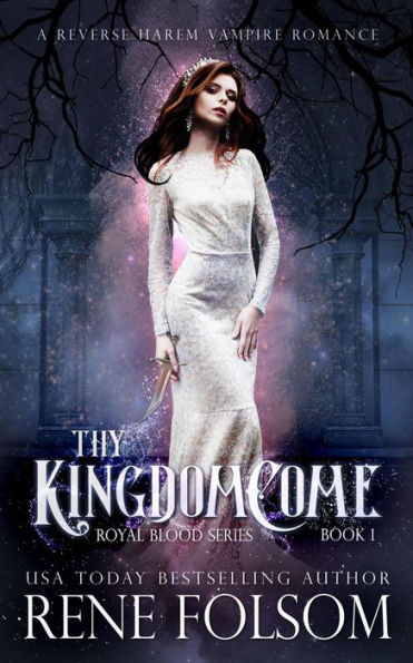 Thy Kingdom Come: A Reverse Harem Vampire Paranormal Romance (Royal Blood, #1)