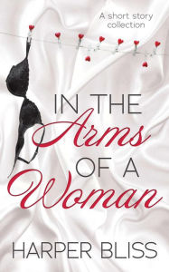 Title: In the Arms of a Woman, Author: Harper Bliss