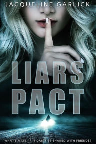 Title: Liars Pact (Truth Or Dare, #1), Author: Jacqueline Garlick