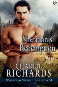 Title: Sheridan's Redemption (Wolves of Stone Ridge, #51), Author: Charlie Richards