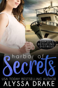 Title: Harbor of Secrets (Damsels Defeating Distress, #3), Author: Alyssa Drake