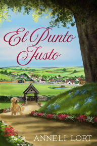 Title: El Punto Justo, Author: Anneli Lort