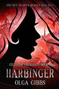 Title: Harbinger (Celestial Creatures, #3), Author: Olga Gibbs