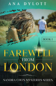 Title: Farewell From London (Sandra Cho's Mystery Series, #1), Author: Ana Dylott