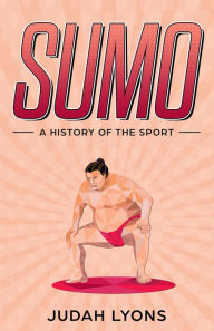 Title: Sumo: A History of the Sport (Sports Shorts), Author: Judah Lyons