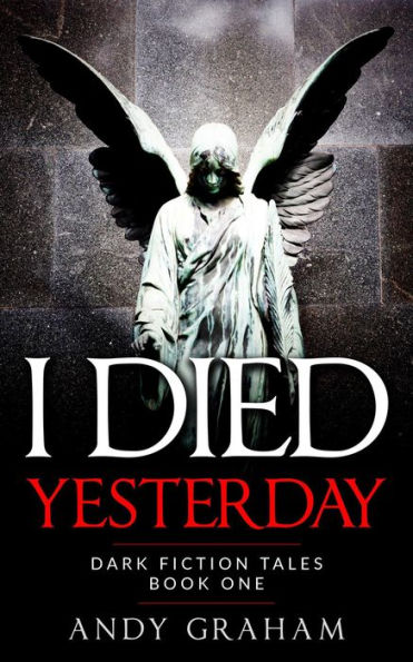 I Died Yesterday (Dark Fiction Tales, #1)