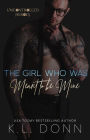 The Girl Who Was Meant To be Mine (The Uncontrolled Heroes, #2)