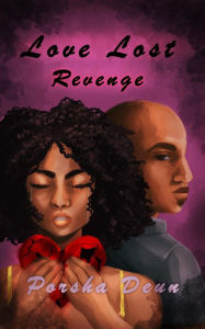 Title: Love Lost Revenge (Love Lost Series, #3), Author: Porsha Deun