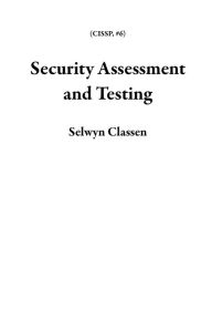 Title: Security Assessment and Testing (CISSP, #6), Author: Selwyn Classen