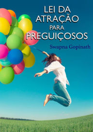 Title: Lei da Atração para Preguiçosos, Author: Swapna Gopinath