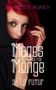 Title: Le futur (Mages de la rue Monge, #3), Author: Charlotte Munich