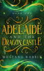 Adelaide and the Dragon Castle (The Adelaide Series, #1)