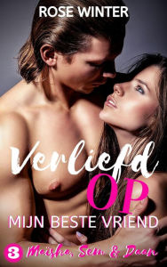 Title: Verliefd op mijn beste vriend 3, Author: Rose Winter