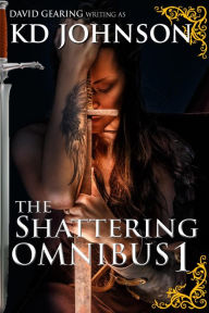 Title: The Shattering Omnibus 1 (The Shattering Series, #0), Author: KD Johnson