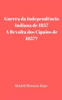 Guerra da Independência Indiana de 1857 / A Revolta dos Cipaios de 1857 (Shahid Hussain Raja)