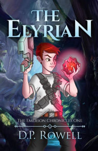 Title: The Elyrian (The Emerson Chronicles, #1), Author: D.P. Rowell