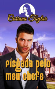 Title: Fisgada pelo meu chefe, Author: Corinna Taylor