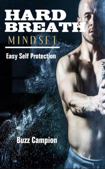 Hard Breath Mindset. Easy Self Protection