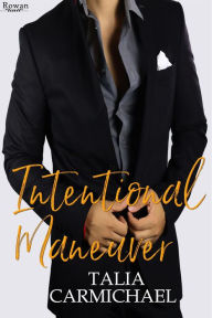 Title: Intentional Maneuver (Rowan, #18), Author: Talia Carmichael